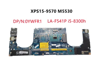Nový, Originálny Laptop/Notebook základná Doska Pre Dell XPS15 9570 Presnosť M5530 0YWFR1 YWFR1 DAM00 LA-F541P i5-8300h